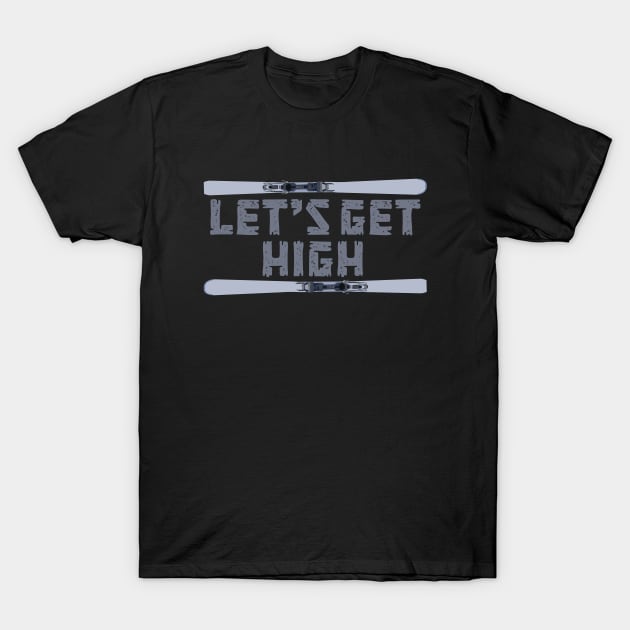 Let's Get High Ski T-Shirt by DiegoCarvalho